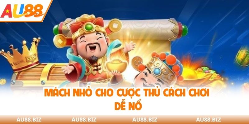 Mách nhỏ cho cược thủ cách chơi dễ nổ